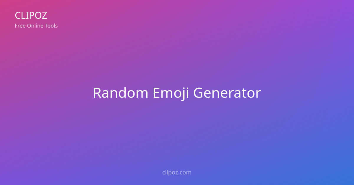 Free Random Emoji Generator — Get Random Emojis | Clipoz